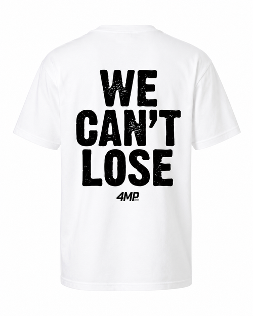4MP “WE CANT LOSE” WHITE T-SHIRTS